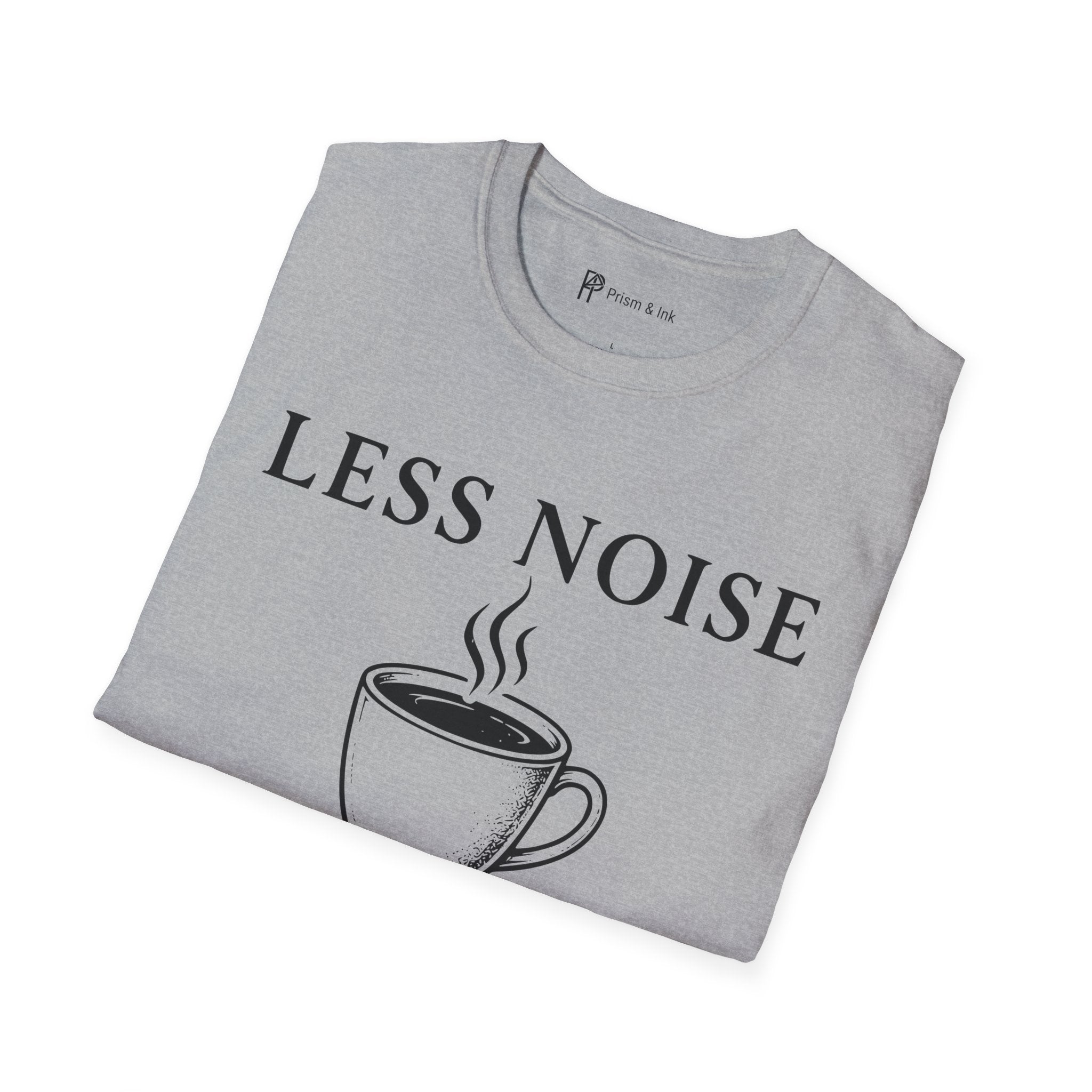 Less Noise More Coffee T-Shirt