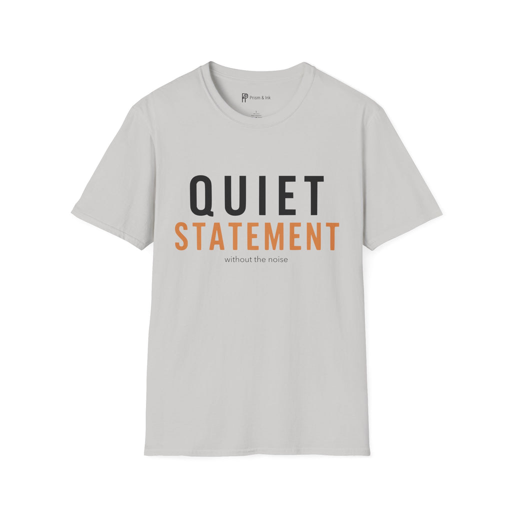 Quiet Statement T-Shirt