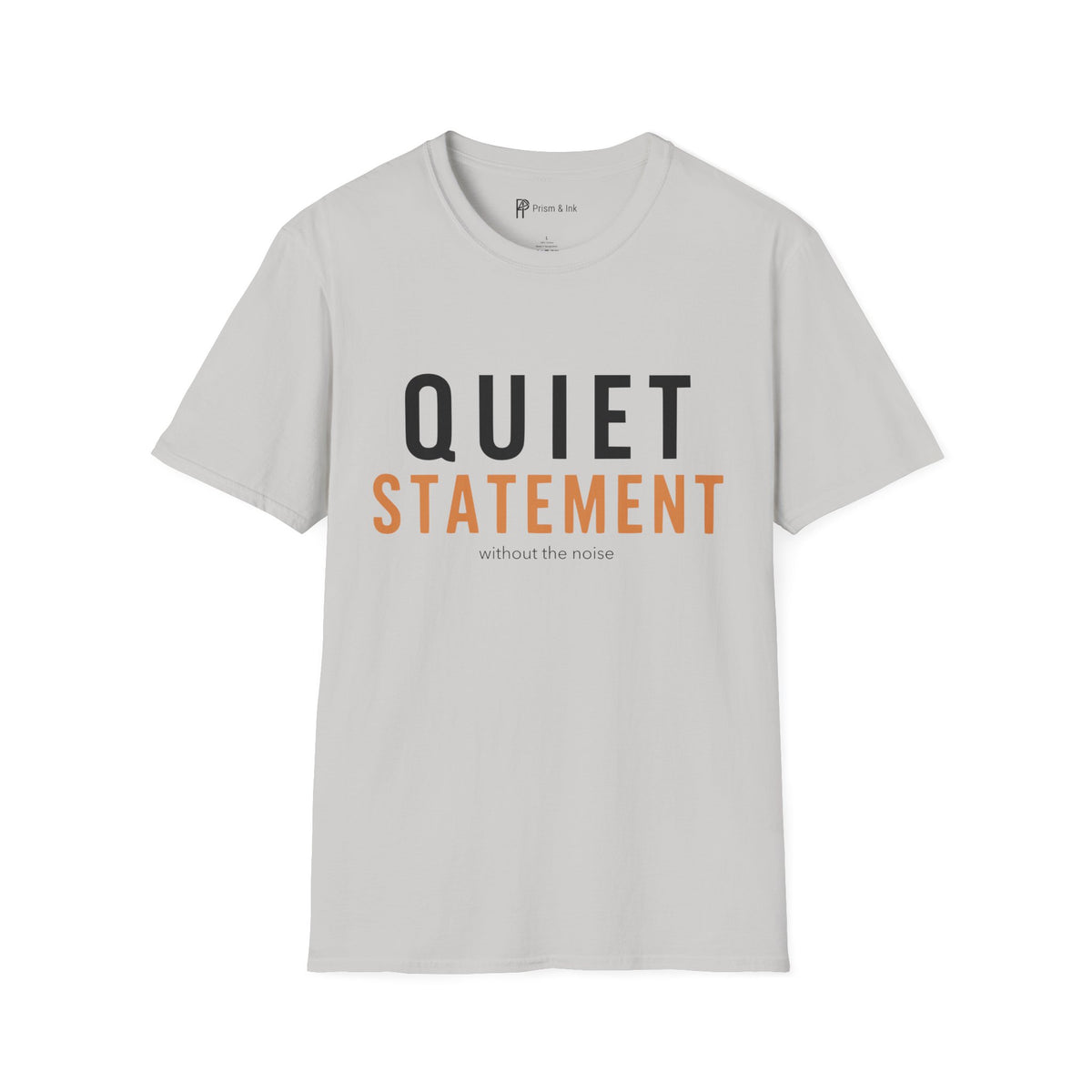 Quiet Statement T-Shirt
