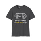 Insert Coffee to Continue Gamer T-Shirt