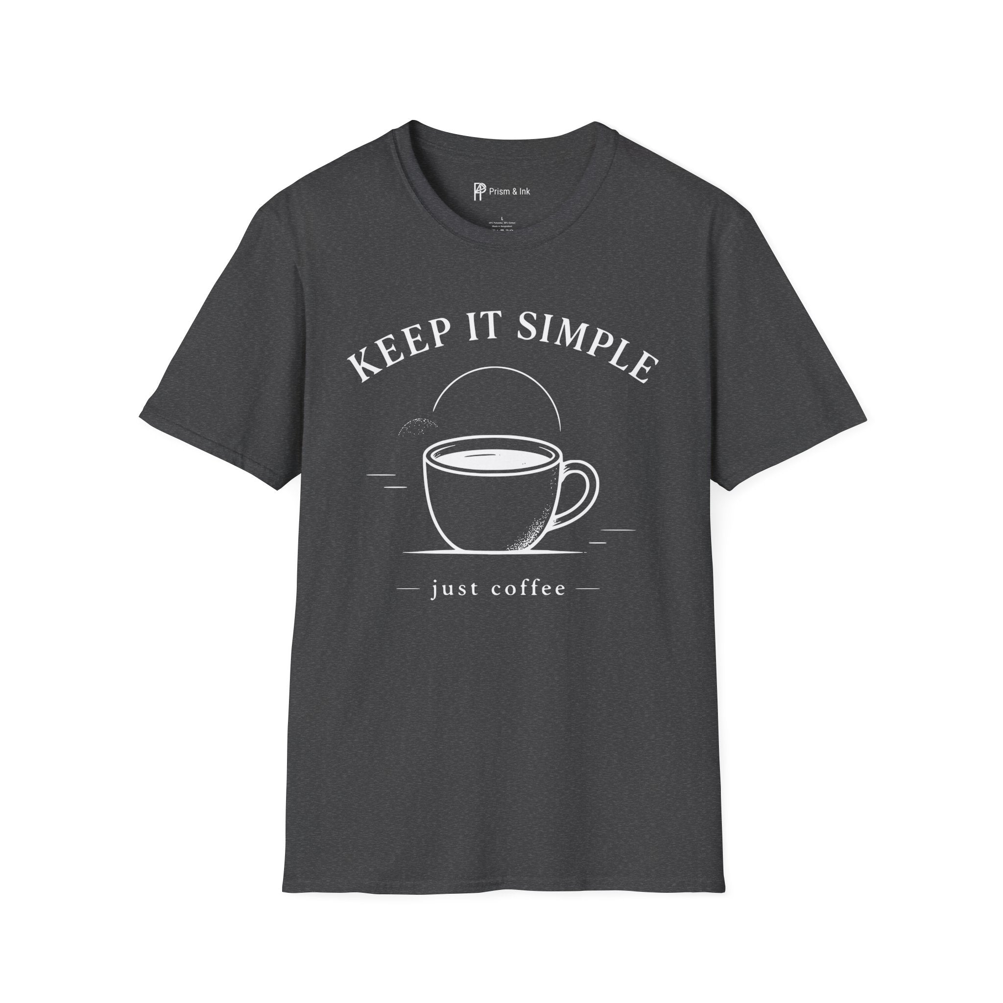 Keep It Simple Just Coffee T-Shirt