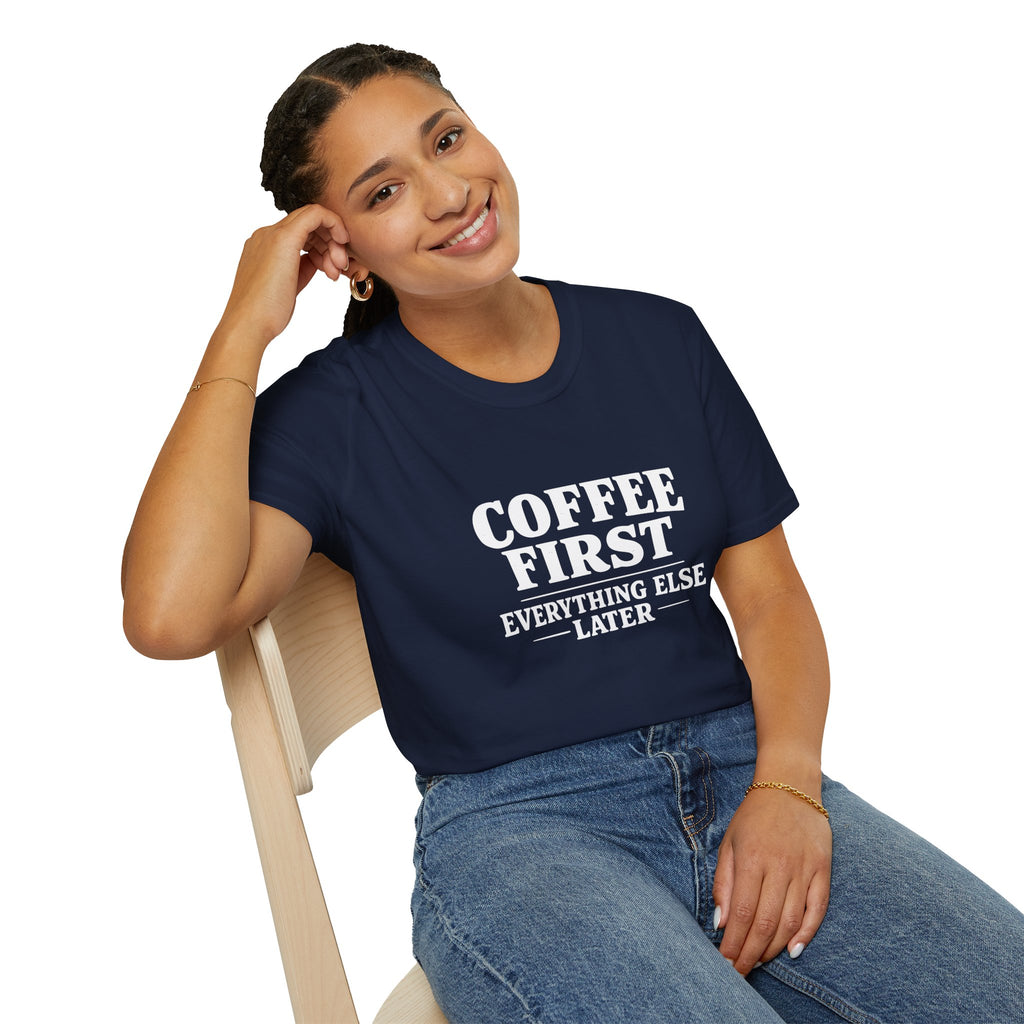 Coffee First Everything Else Later T-Shirt