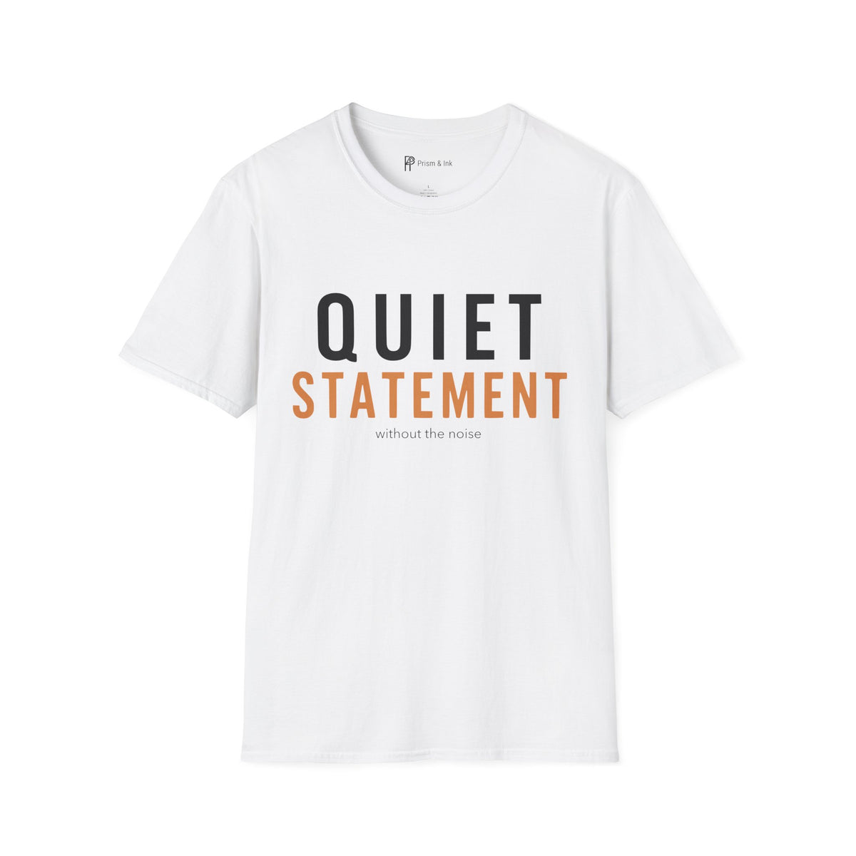 Quiet Statement T-Shirt