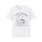 Late Nights Strong Coffee T-Shirt