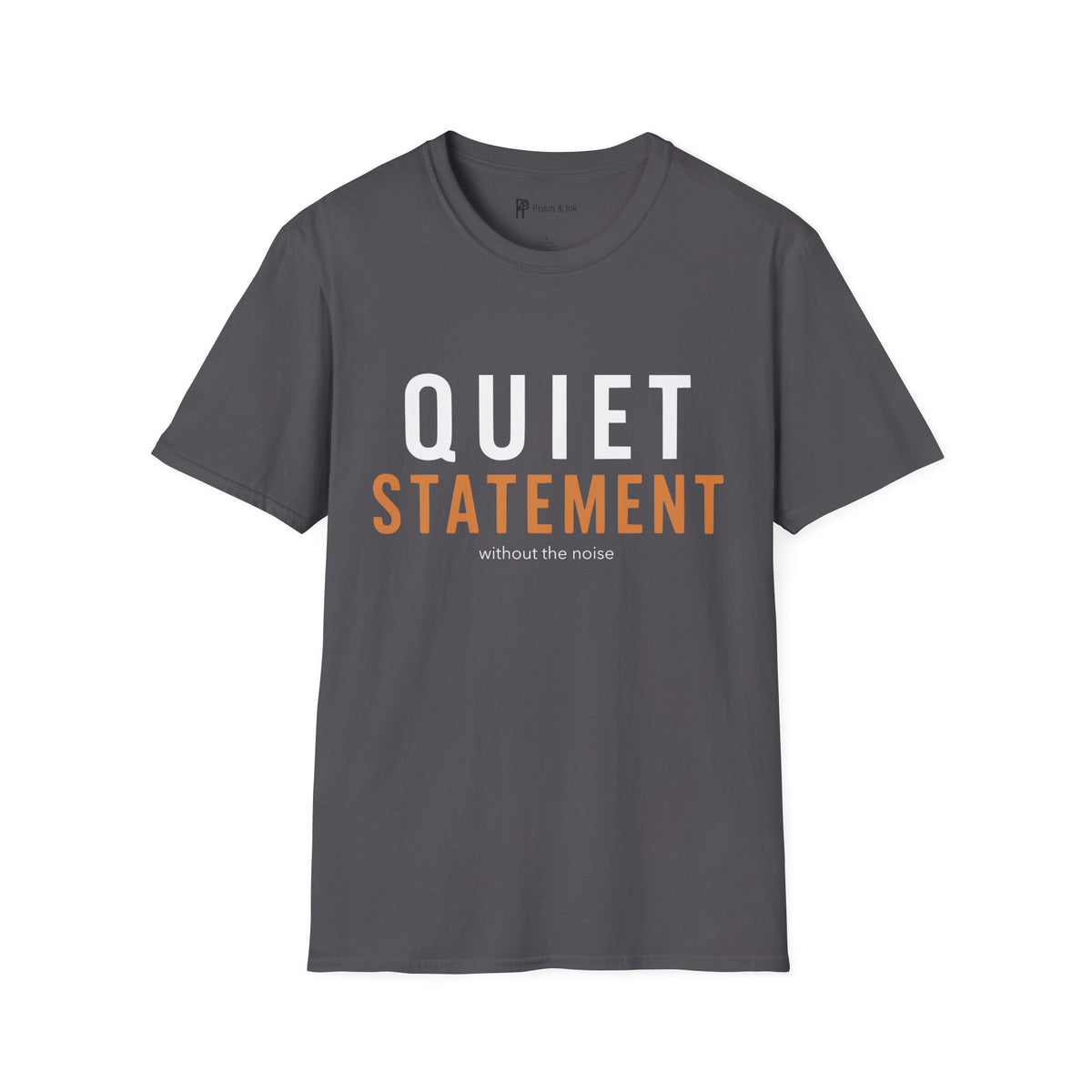 Quiet Statement T-Shirt