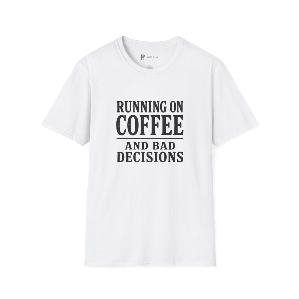 Running On Coffee And Bad Decisions Sarcastic Typography T-Shirt