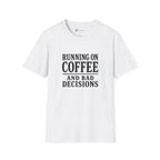 Running On Coffee And Bad Decisions Sarcastic Typography T-Shirt