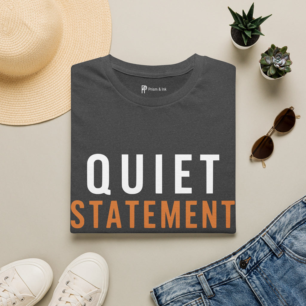 Quiet Statement T-Shirt