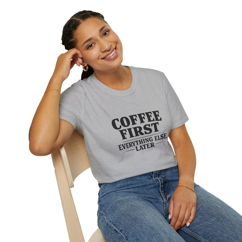 Coffee First Everything Else Later T-Shirt