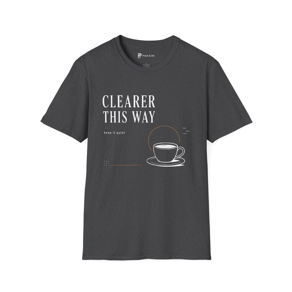 Clearer This Way Quiet Coffee T-Shirt
