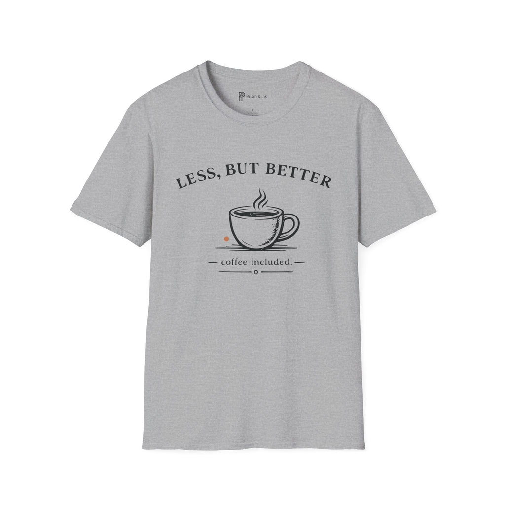 Less But Better Coffee T-Shirt