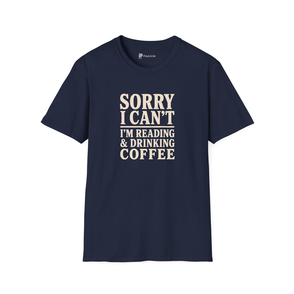 Sorry I Can't Reading and Drinking Coffee Book Lover T-Shirt