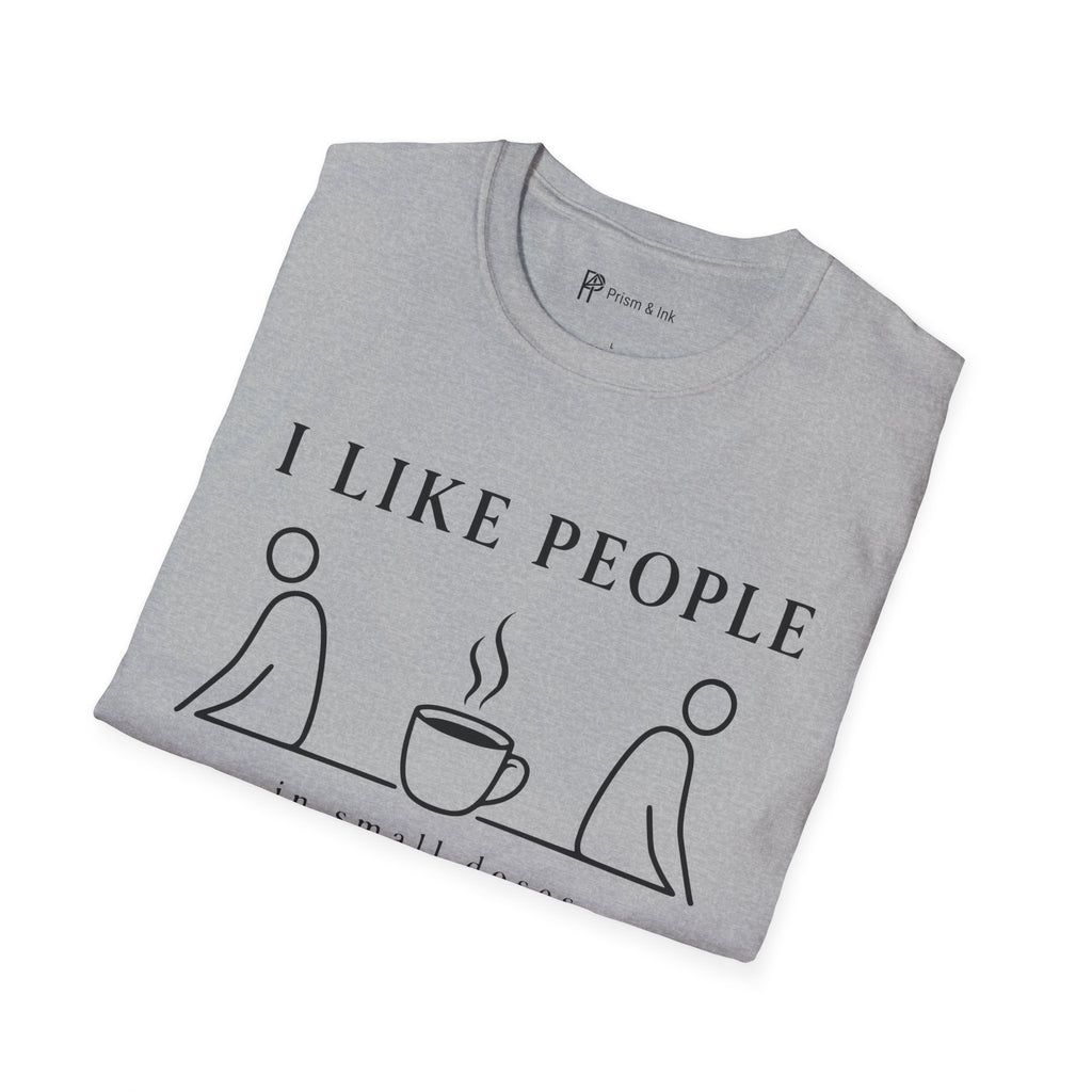 I Like People in Small Doses T-Shirt