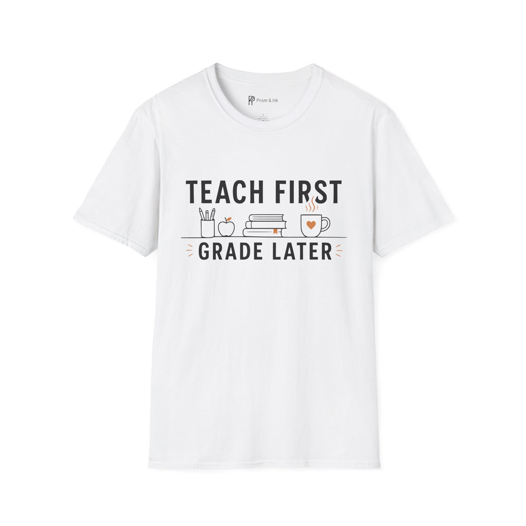 Teach First Grade Later Teacher Coffee T-Shirt