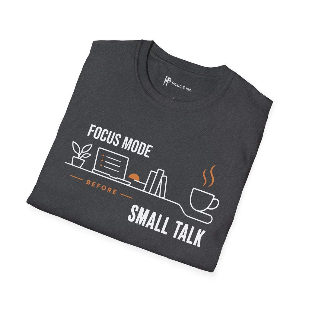 Focus Mode Before Small Talk Coffee T-Shirt