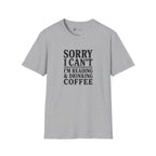 Sorry I Can't Reading and Drinking Coffee Book Lover T-Shirt