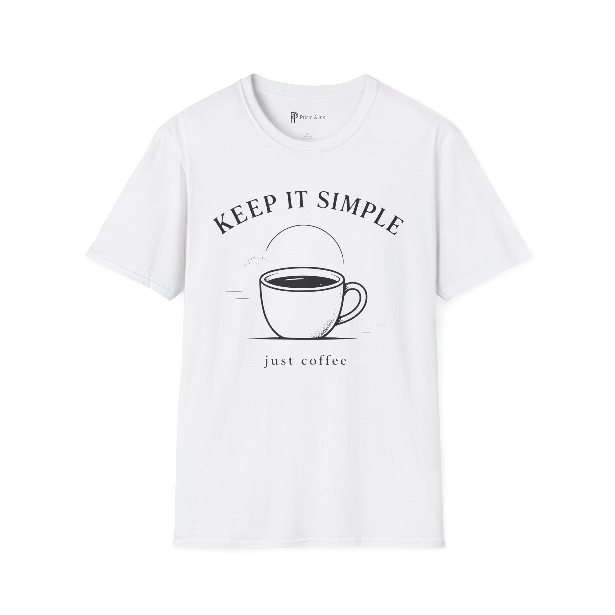 Keep It Simple Just Coffee T-Shirt