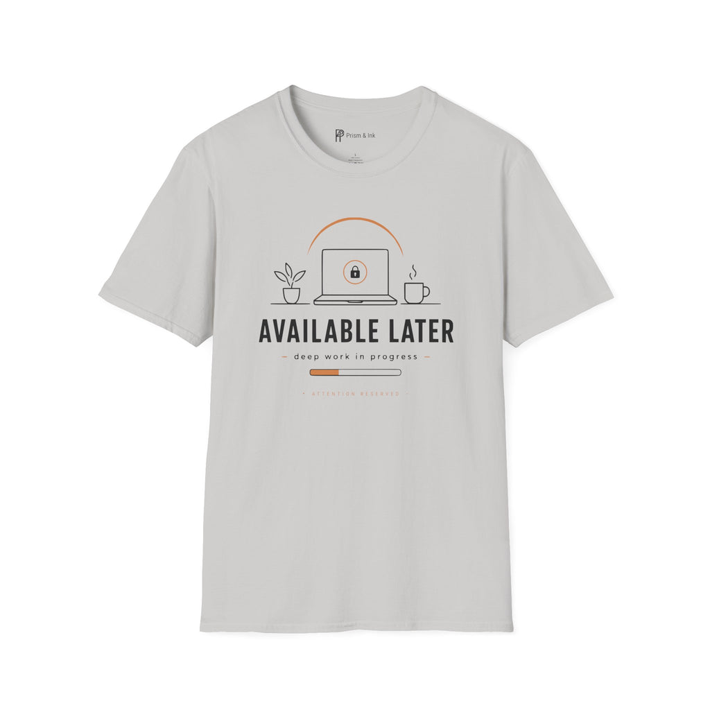 Available Later Deep Work In Progress T-Shirt