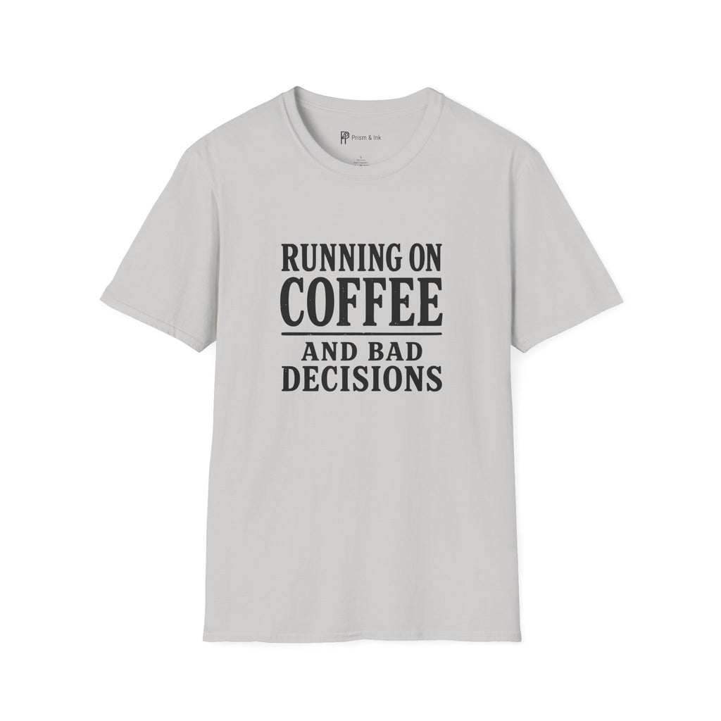 Running On Coffee And Bad Decisions Sarcastic Typography T-Shirt