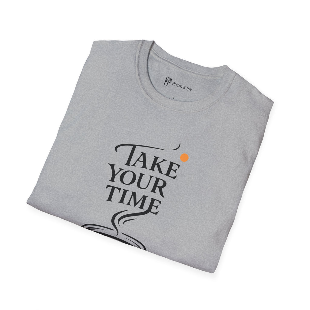 Take Your Time Philosophy T-Shirt