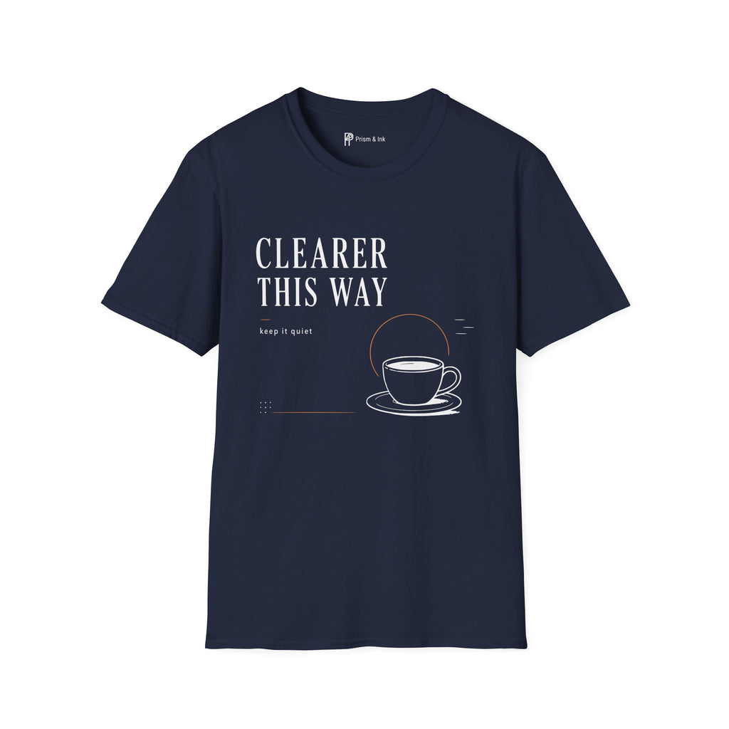 Clearer This Way Quiet Coffee T-Shirt