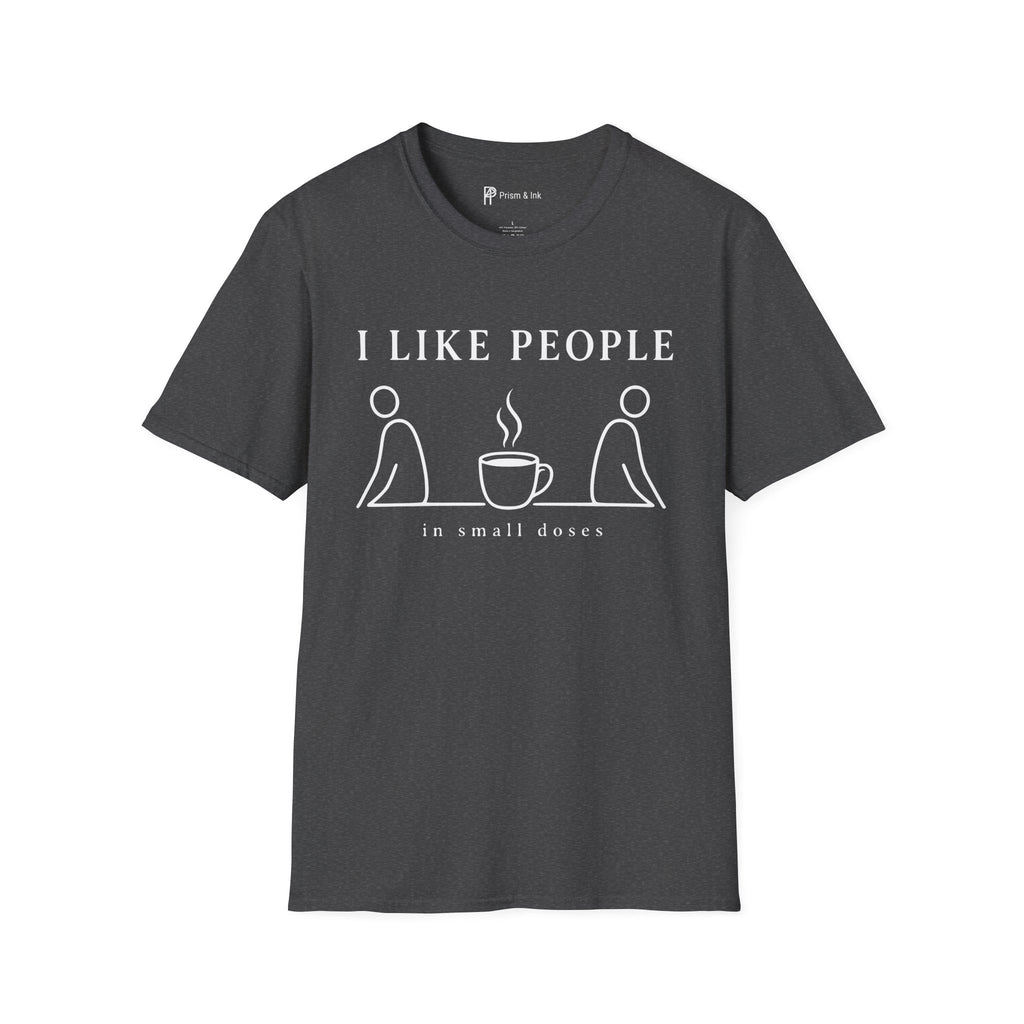 I Like People in Small Doses T-Shirt
