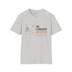 No Itinerary Needed T-Shirt