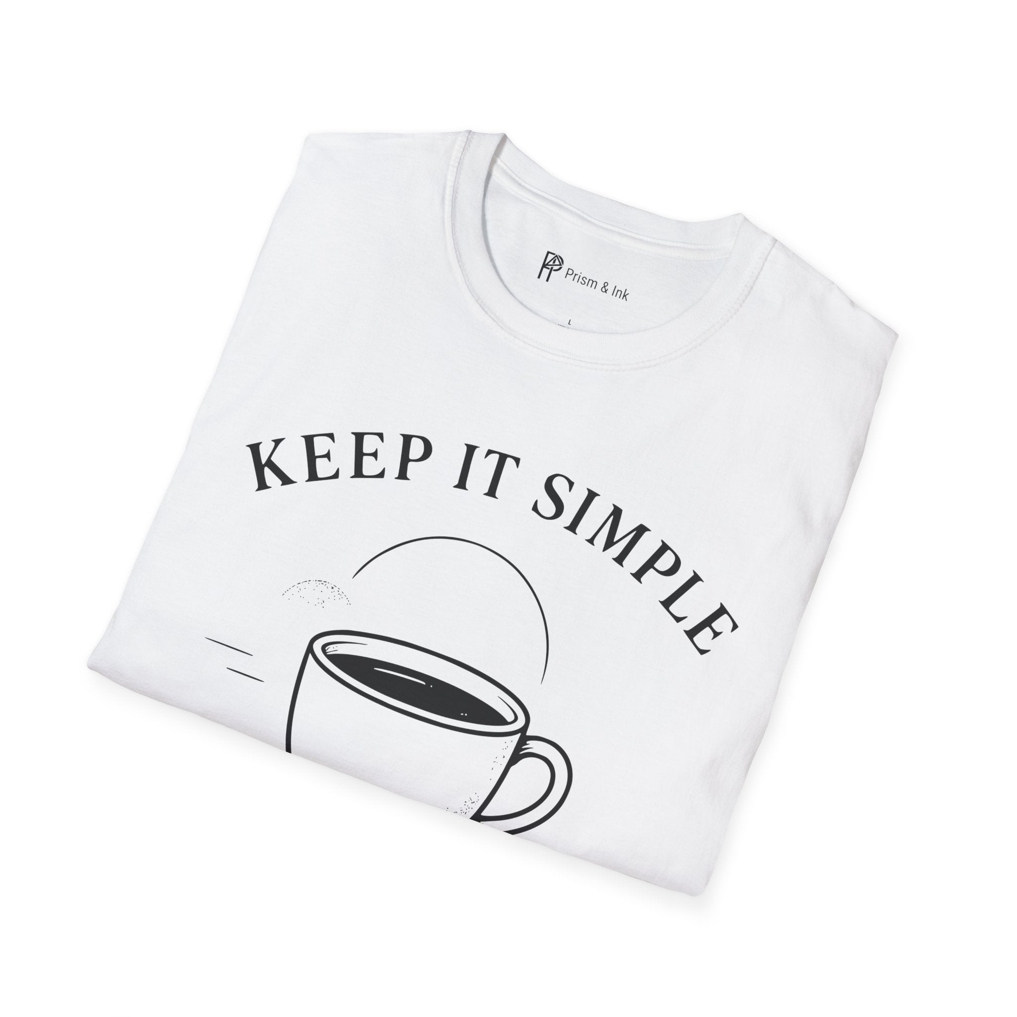 Keep It Simple Just Coffee T-Shirt