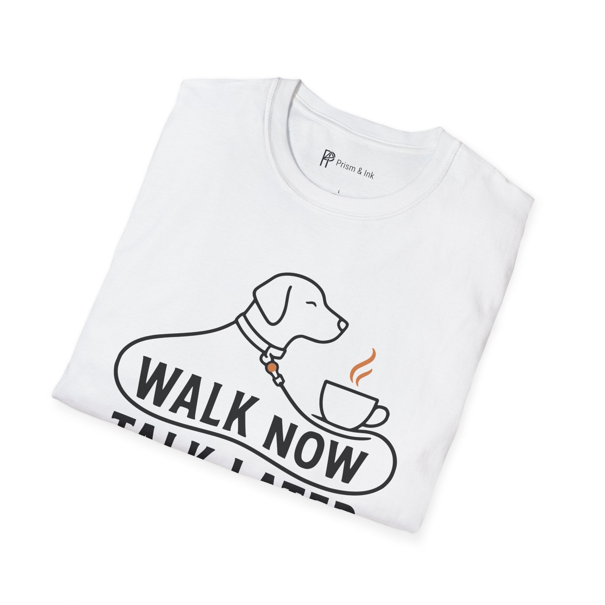 Walk Now Talk Later Dog Coffee T-Shirt