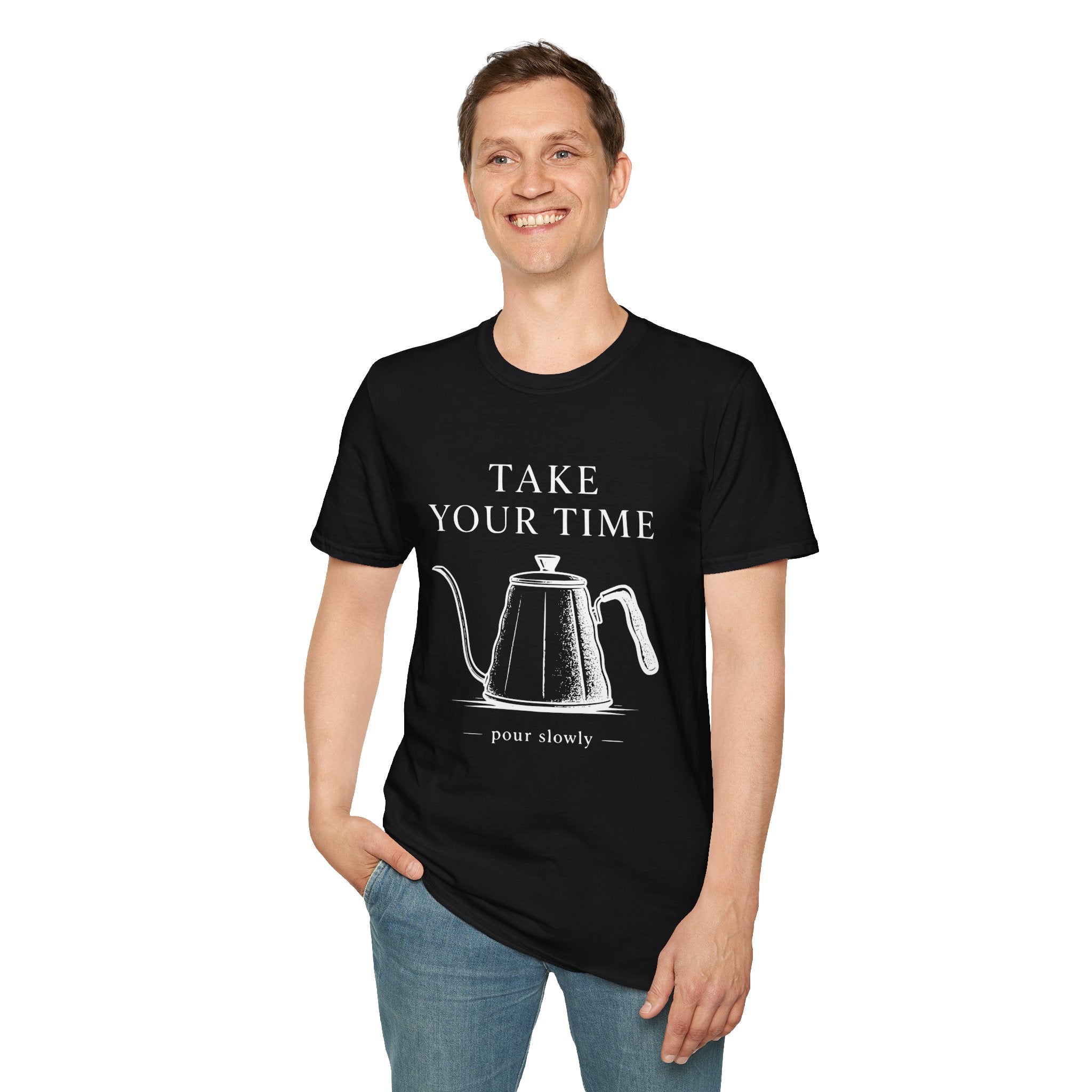 Take Your Time Pour Over T-Shirt