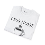 Less Noise More Coffee T-Shirt