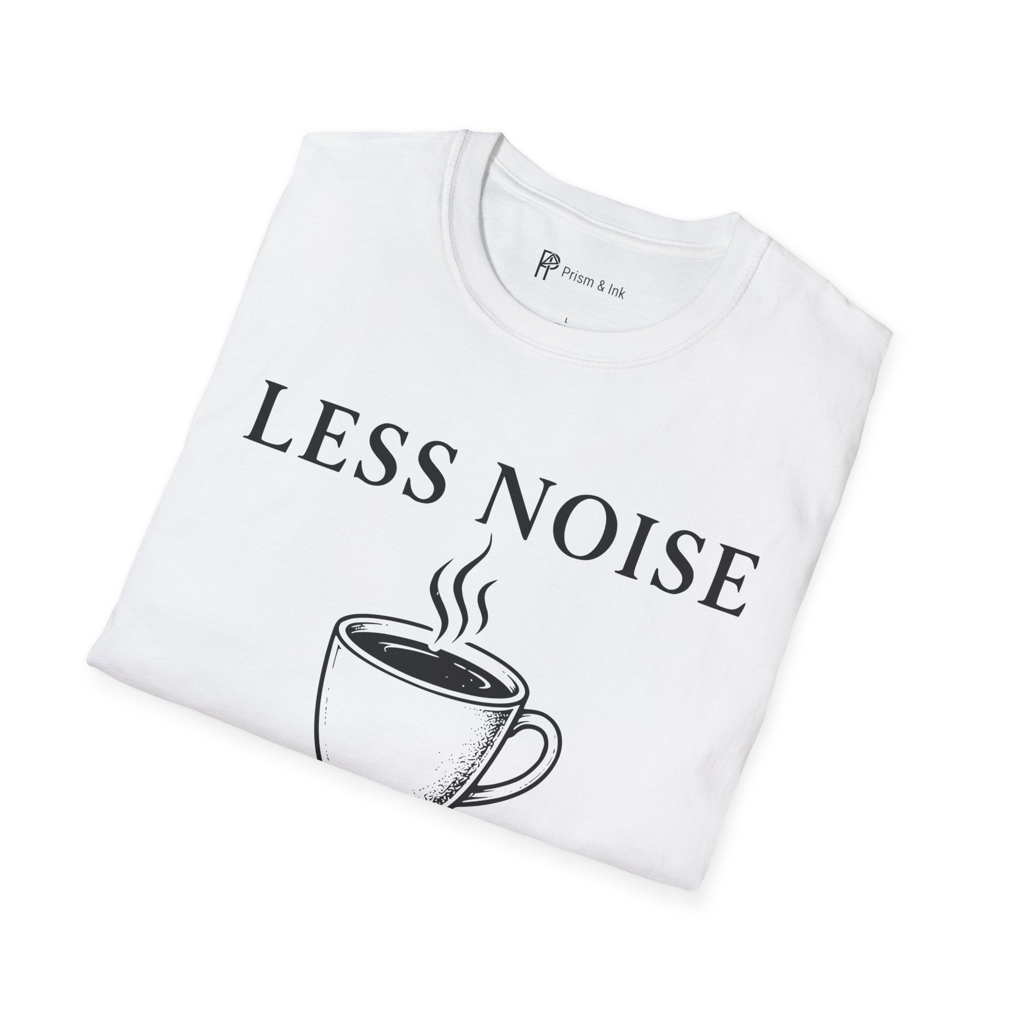 Less Noise More Coffee T-Shirt