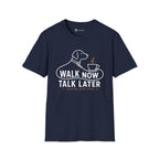 Walk Now Talk Later Dog Coffee T-Shirt