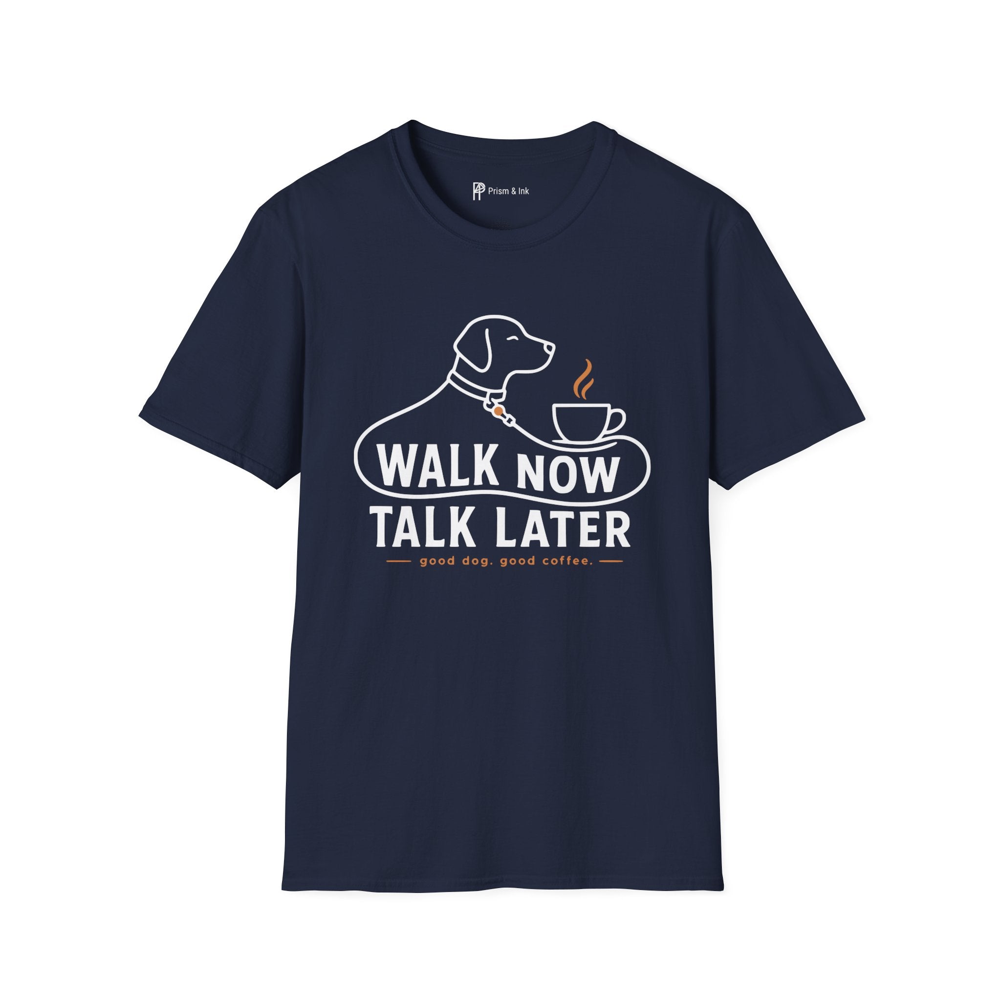 Walk Now Talk Later Dog Coffee T-Shirt