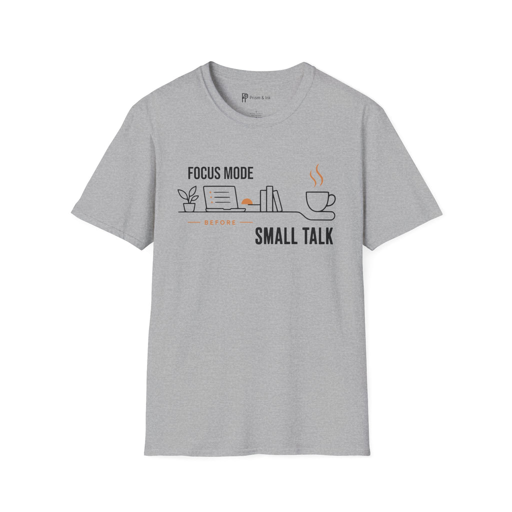 Focus Mode Before Small Talk Coffee T-Shirt