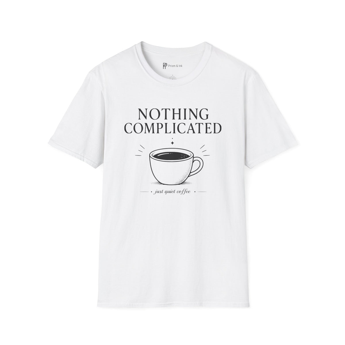 Nothing Complicated Just Quiet Coffee T-Shirt