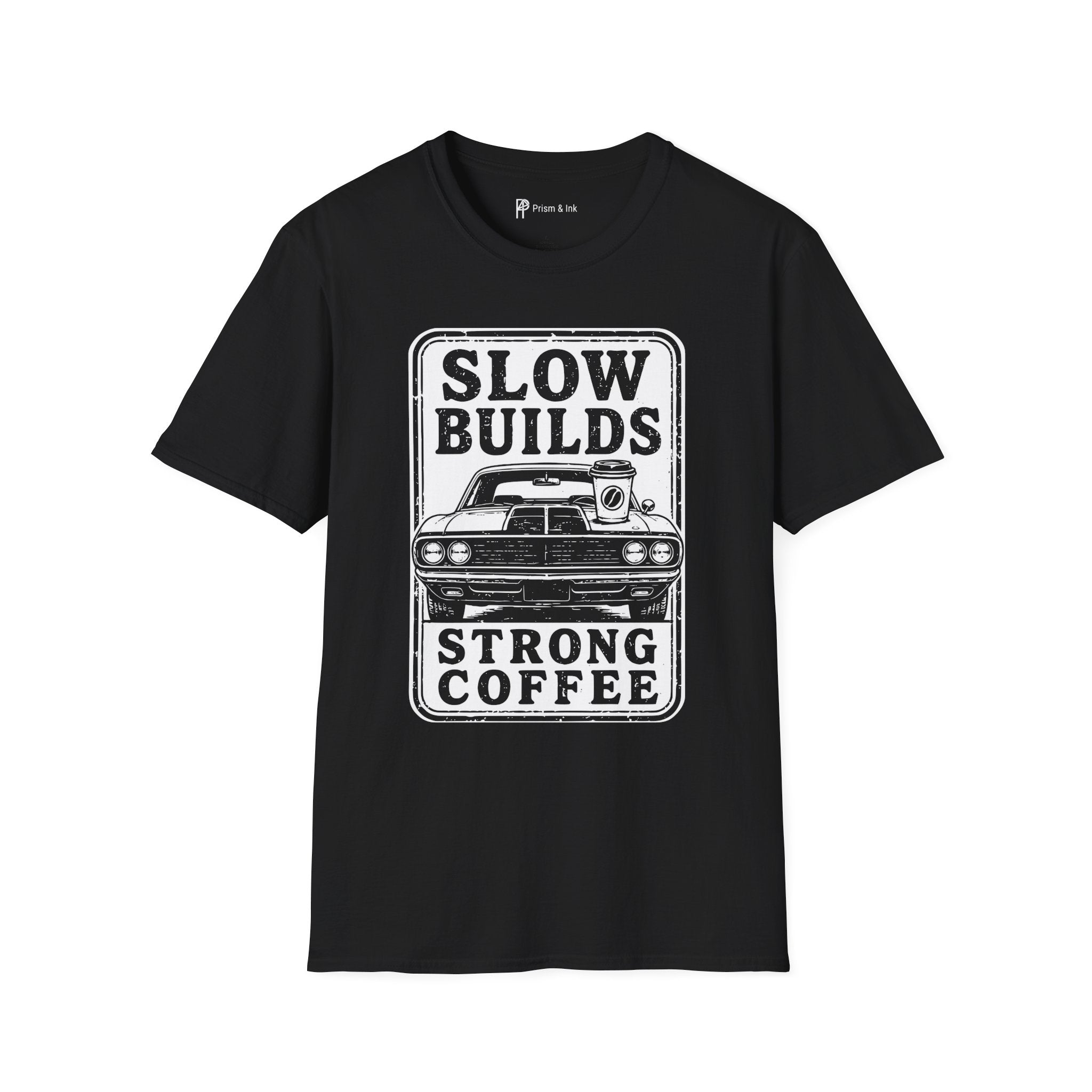 Slow Builds Strong Coffee T-Shirt