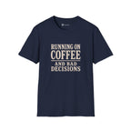 Running On Coffee And Bad Decisions Sarcastic Typography T-Shirt