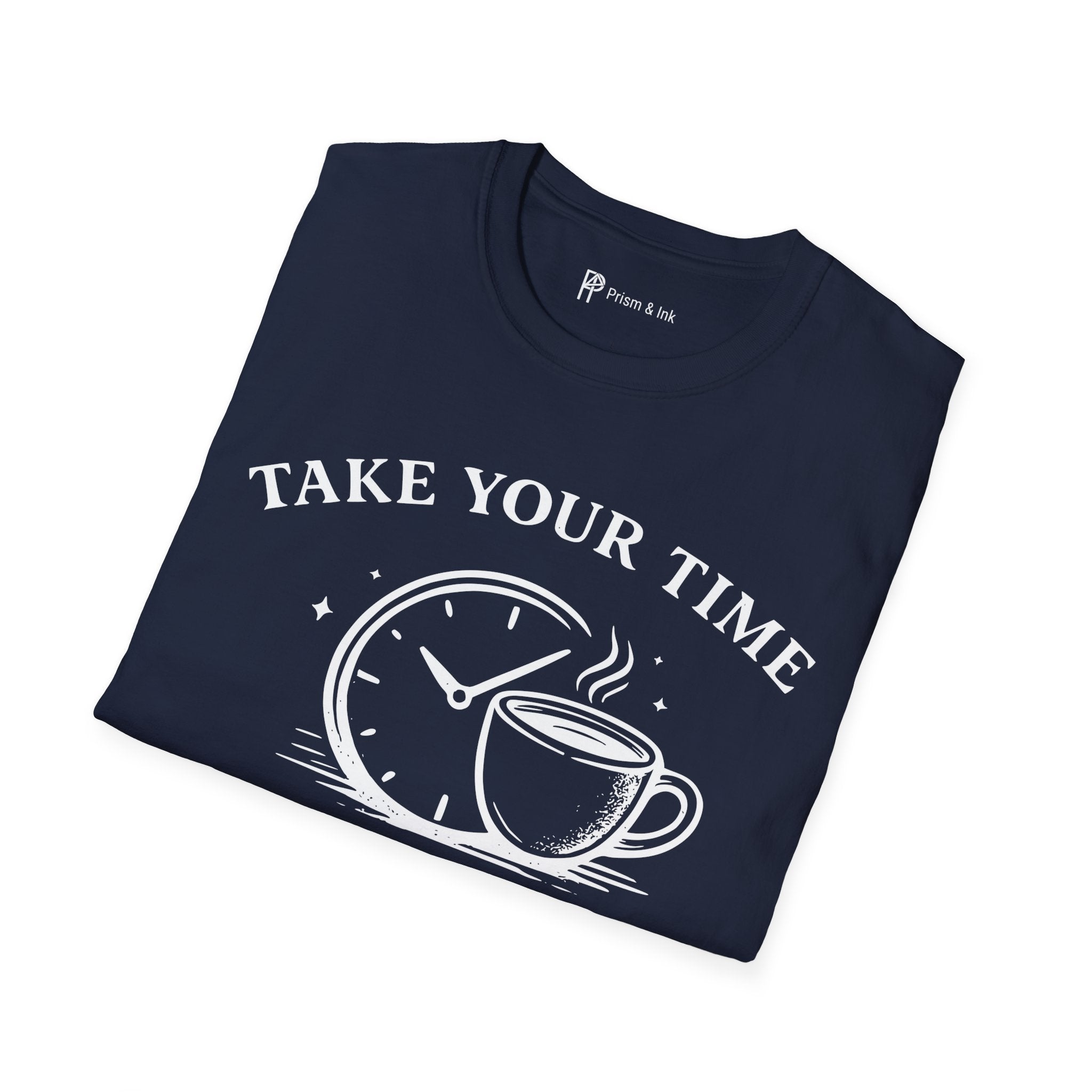 Take Your Time Coffee Helps T-Shirt