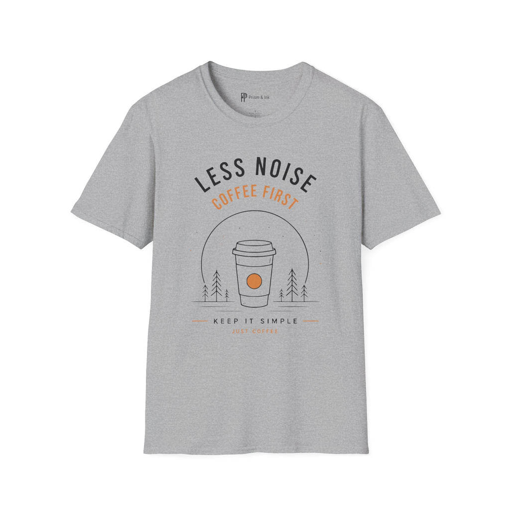 Less Noise Coffee First T-Shirt