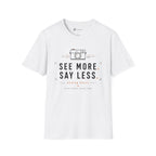 See More Say Less T-Shirt