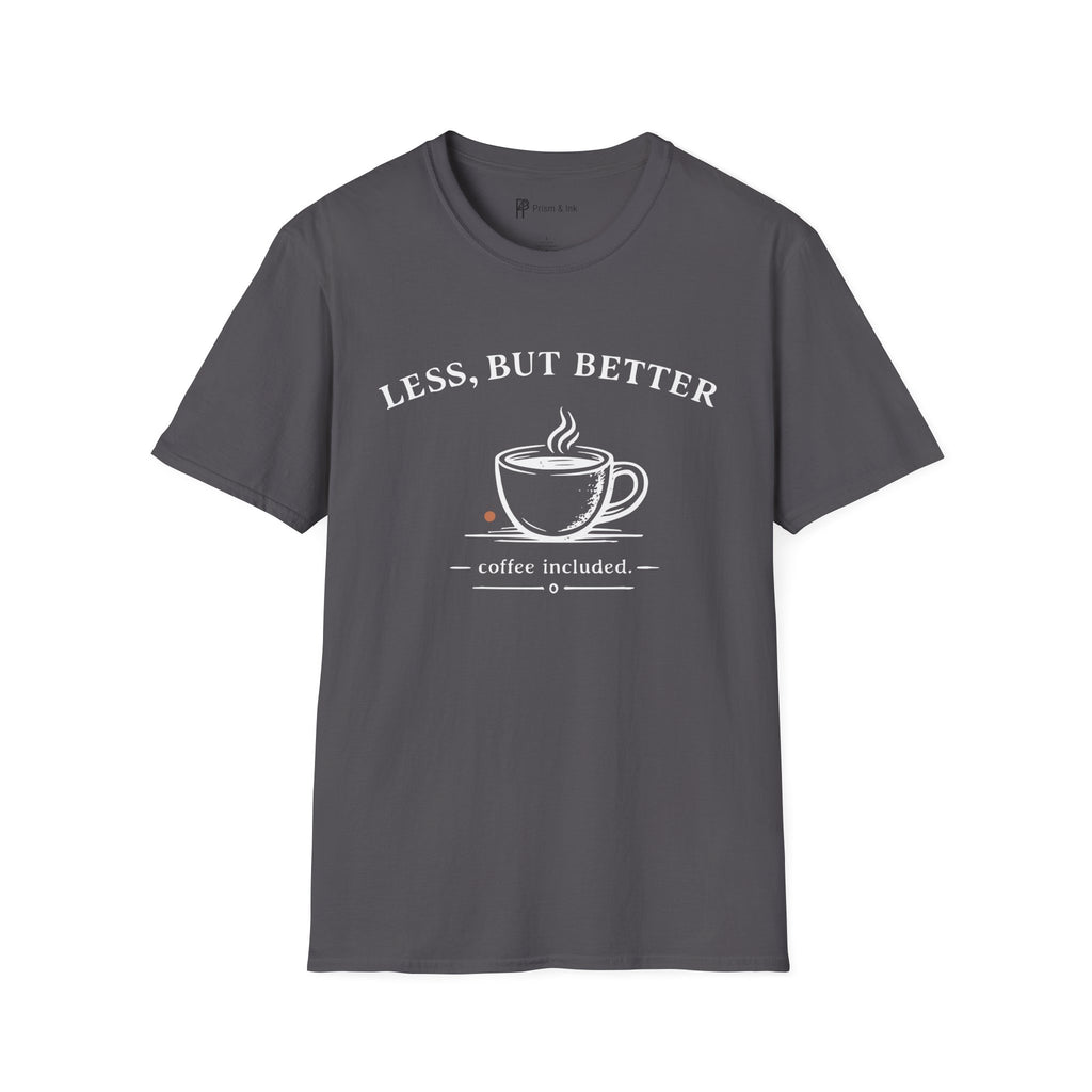 Less But Better Coffee T-Shirt