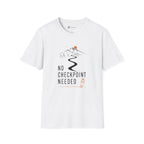 No Checkpoint Needed T-Shirt