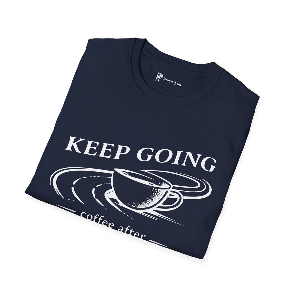 Keep Going Coffee After T-Shirt