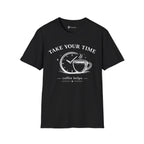 Take Your Time Coffee Helps T-Shirt
