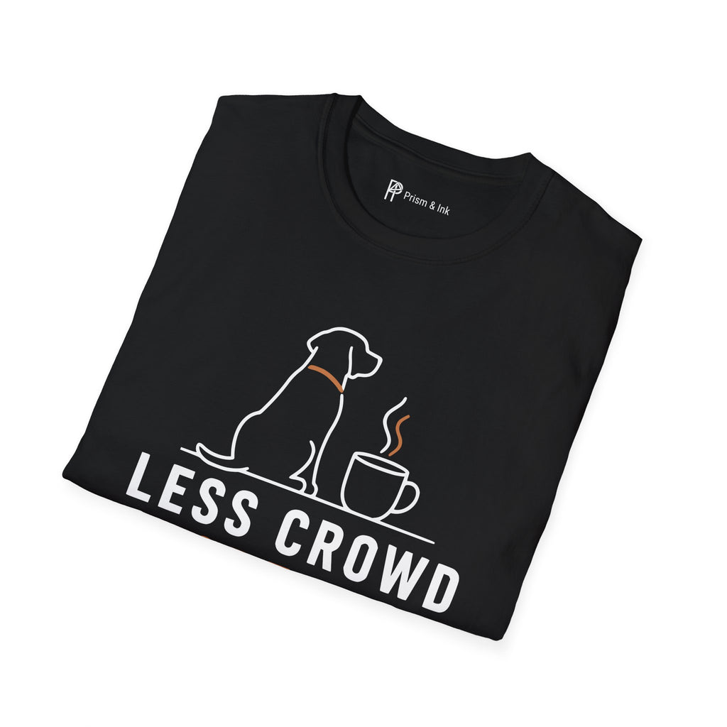 Less Crowd More Dog Coffee Lover T-Shirt