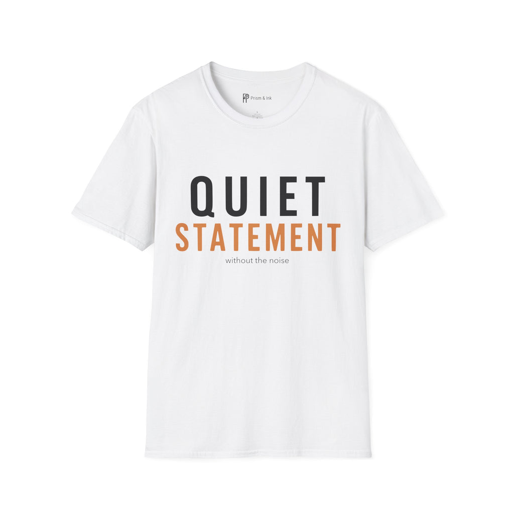Quiet Statement T-Shirt