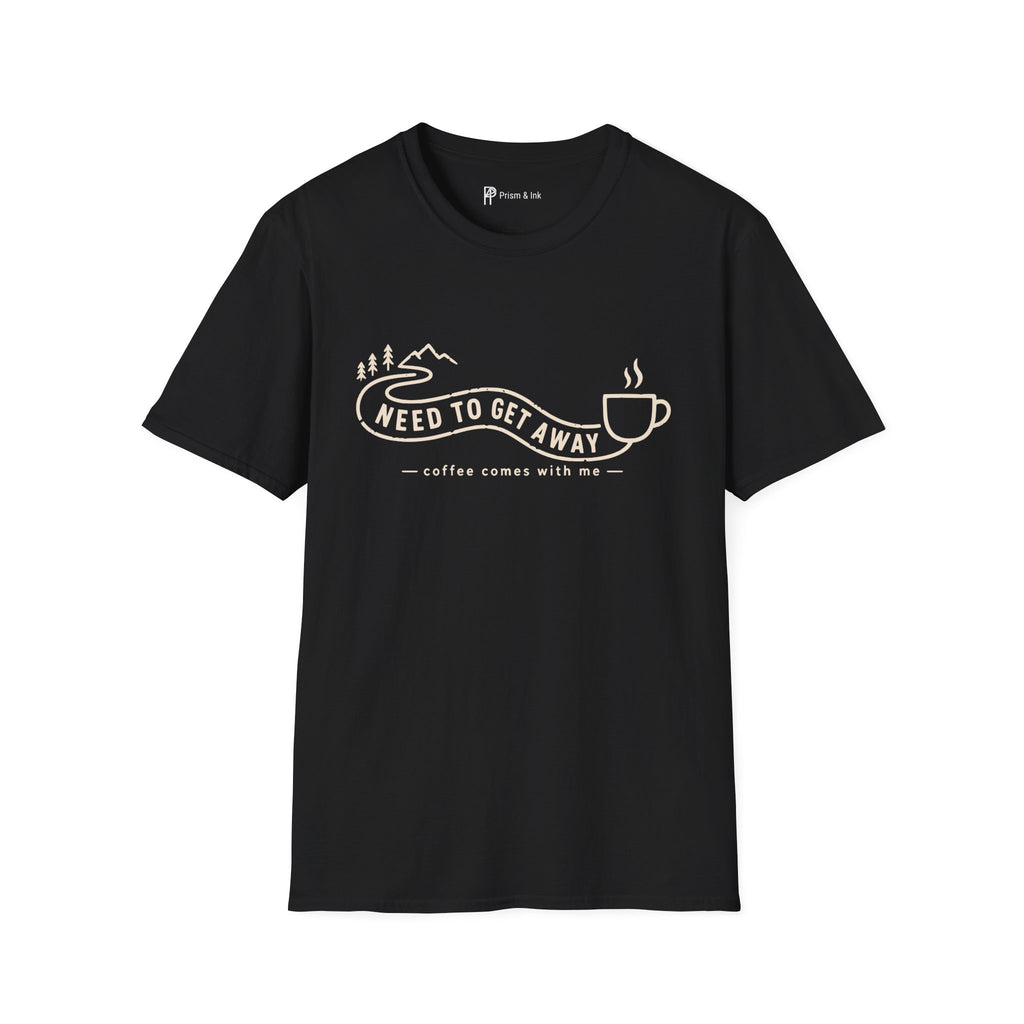 Need To Get Away Mountain Escape Coffee T-Shirt