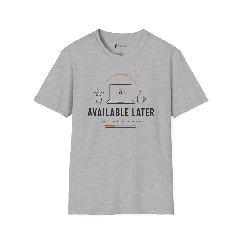 Available Later Deep Work In Progress T-Shirt