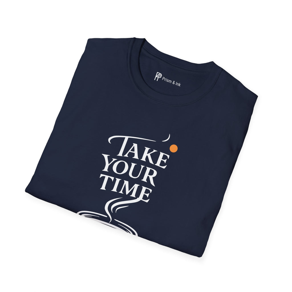 Take Your Time Philosophy T-Shirt